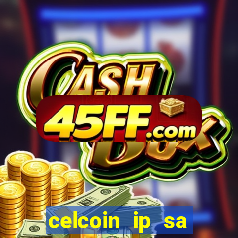 celcoin ip sa plataforma de jogos